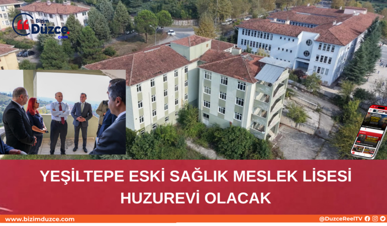 YEŞİLTEPE ESKİ SAĞLIK MESLEK LİSESİ HUZUREVİ OLACAK