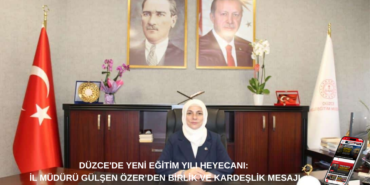DÜZCE İL MÜDÜRÜ GÜLŞEN ÖZER’DEN BİRLİK VE KARDEŞLİK MESAJI