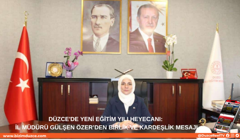 DÜZCE İL MÜDÜRÜ GÜLŞEN ÖZER’DEN BİRLİK VE KARDEŞLİK MESAJI