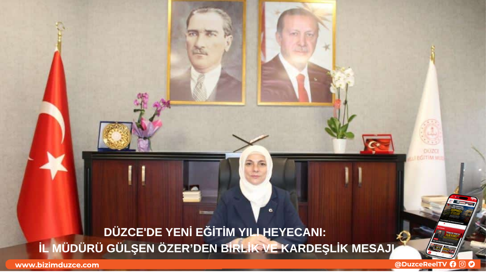 DÜZCE İL MÜDÜRÜ GÜLŞEN ÖZER’DEN BİRLİK VE KARDEŞLİK MESAJI