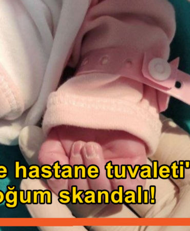 Mersin’de Hastane Tuvaletinde Doğum Skandalı: