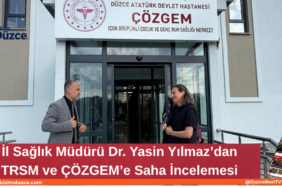 İl Sağlık Müdürü Yılmaz TRSM ve ÇÖZGEM Hizmetleri Yerinde İnceledi Düzce’de TRSM ve ÇÖZGEM Hizmetleri Yerinde İtelendi