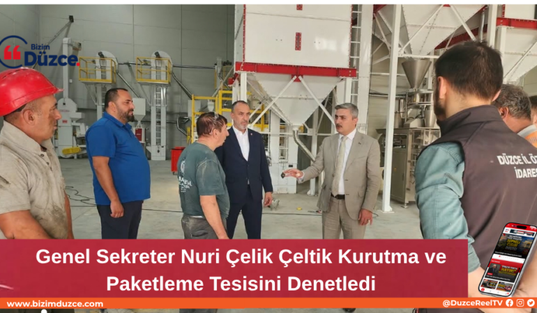 Genel Sekreter Nuri Çelik Çeltik Kurutma ve Paketleme Tesisini Denetledi