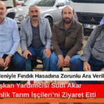 BELEDİYE BAŞKAN YARDIMCISI SUDİ AKAR TARIM İŞÇİLERİYLE BULUŞTU