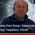 Sakaryalı İşçi Yaşamını Yitirdi Sakaryalı İşçi Yaşamını Yitirdi