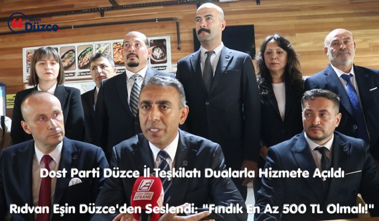Dost Parti Düzce İl Teşkilatı Dualarla Hizmete Açıldı Dost Parti Düzce İl Teşkilatı Dualarla Hizmete Açıldı