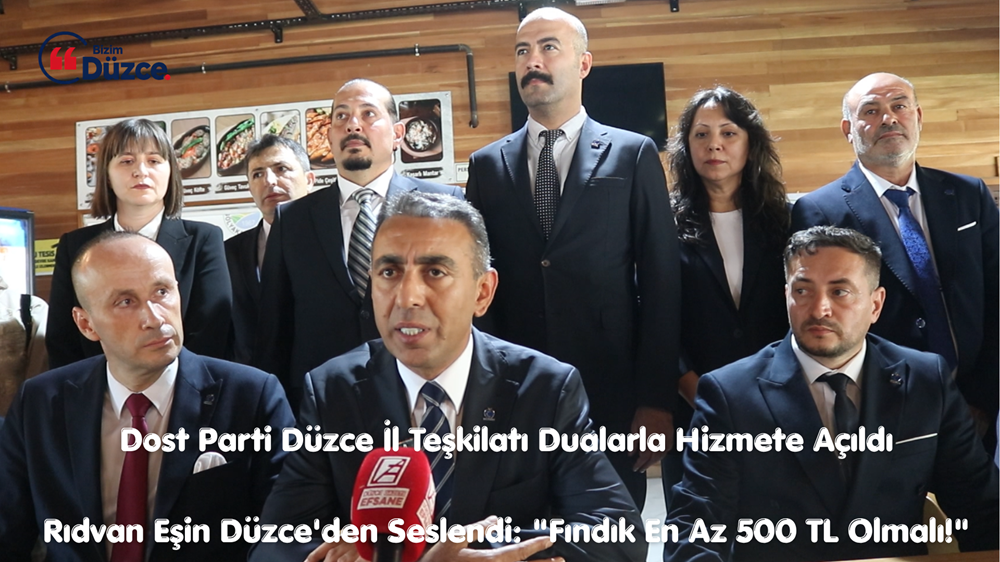 Dost Parti Düzce İl Teşkilatı Dualarla Hizmete Açıldı Dost Parti Düzce İl Teşkilatı Dualarla Hizmete Açıldı