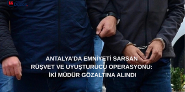 Antalya Emniyeti’nde Rüşvet Depremi: İki Şube Müdürü Gözaltında