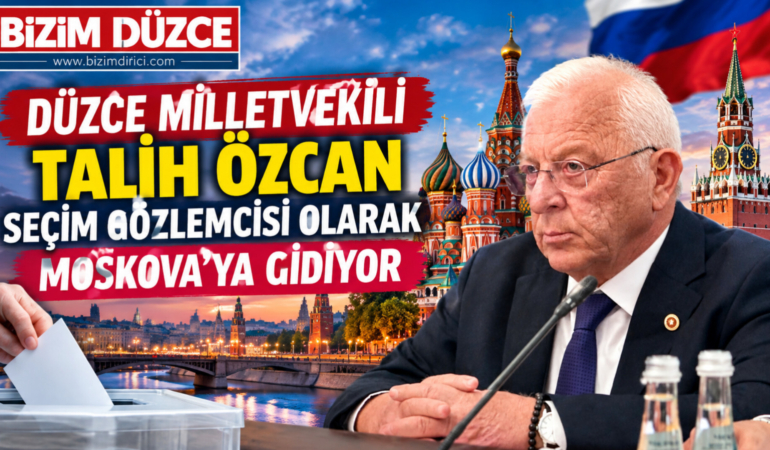 TALİH ÖZCAN MOSKOVA’DA GÖZLEMCİ OLACAK