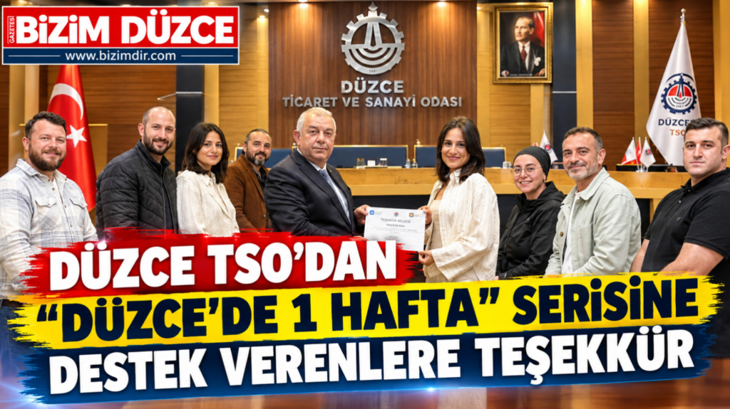 DÜZCE TSO’DAN "DÜZCE’DE 1 HAFTA" SERİSİNE DESTEK VERENLERE TEŞEKKÜR