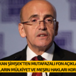 BAKAN ŞİMŞEK YATIRIMCILARIN MÜLKİYET VE MEŞRU HAKLARI KORUMA ALTINDA!