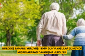 81 İLDE EŞ ZAMANLI YÜRÜYÜŞ: