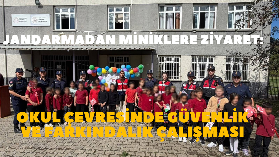 JANDARMADAN MİNİKLERE ZİYARET: