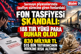 Fon Tasfiyesi Skandalı: 188 Tır Yükü Paranın Akıbeti Merak Ediliyor
