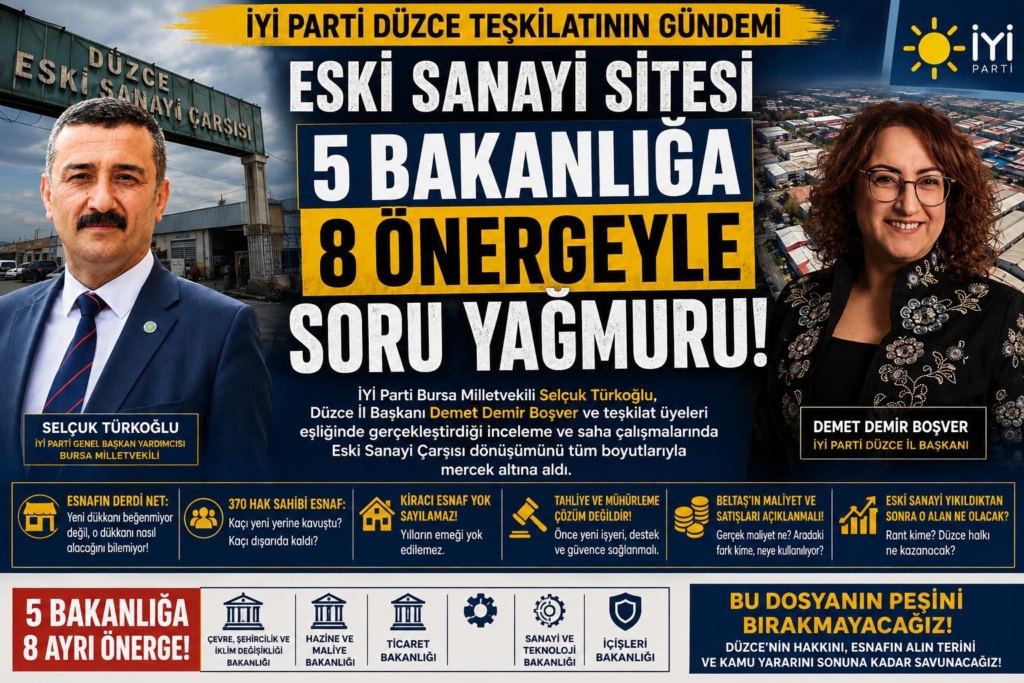 İYİ Parti’den Düzce’de Eski Sanayi Çarşısı Hamlesi: