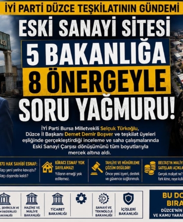 İYİ Parti’den Düzce’de Eski Sanayi Çarşısı Hamlesi: