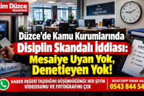 Düzce’de Kamu Kurumlarında Disiplin Skandalı İddiası:
