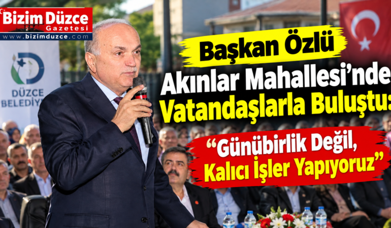 Başkan Özlü Akınlar Mahallesi’nde Vatandaşlarla Buluştu: