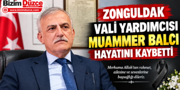 ZONGULDAK VALİ YARDIMCISI MUAMMER BALCI YAŞAMA VEDA ETTİ