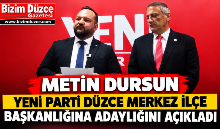 Av. Metin Dursun Yeni Parti Düzce Merkez İlçe Adaylığını Açıkladı !