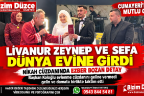 CUMAYERİ’NDE MUTLU GÜN: LİVANUR ZEYNEP VE SEFA DÜNYA EVİNE GİRDİ