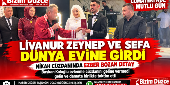 CUMAYERİ’NDE MUTLU GÜN: LİVANUR ZEYNEP VE SEFA DÜNYA EVİNE GİRDİ