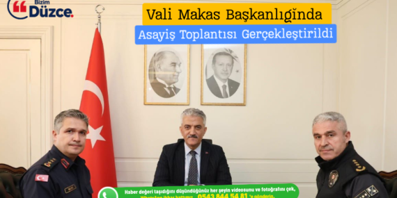 Düzce’de Huzur ve Güvenlik İçin Kararlı Adımlar: