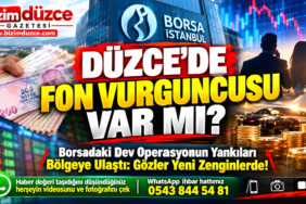 DÜZCE'DE FON VURGUNCUSU VAR MI?