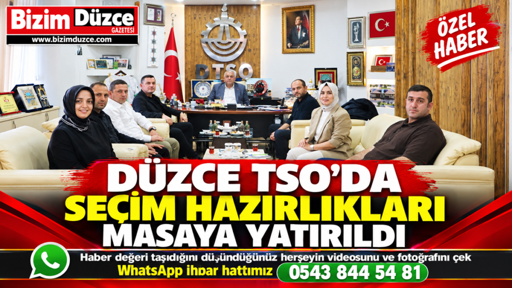 DÜZCE TSO’DA SEÇİM HAZIRLIKLARI MASAYA YATIRILDI