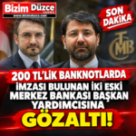 200 TL'LİK BANKNOTLARDA İMZASI BULUNAN İKİ ESKİ MERKEZ BANKASI BAŞKAN YARDIMCISINA GÖZALTI!