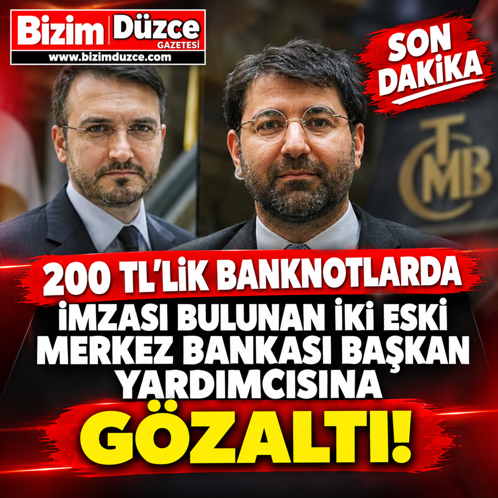 200 TL'LİK BANKNOTLARDA İMZASI BULUNAN İKİ ESKİ MERKEZ BANKASI BAŞKAN YARDIMCISINA GÖZALTI!
