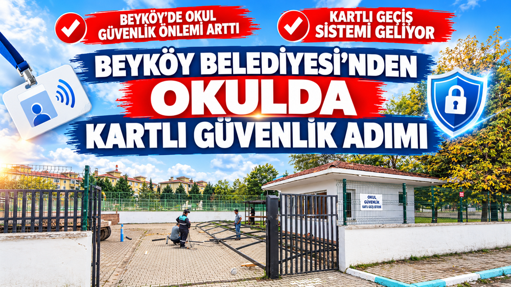 BEYKÖY BELEDİYESİ’NDEN OKULDA KARTLI GÜVENLİK ADIMI