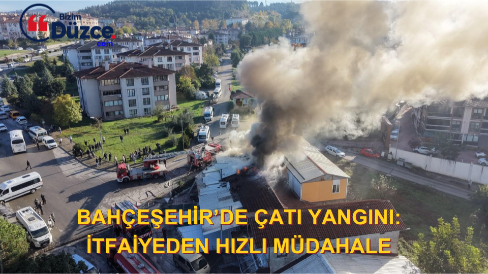 BAHÇEŞEHİR’DE ÇATI YANGINI: