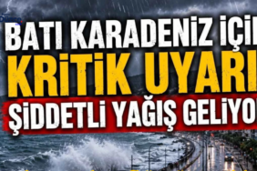 BATI KARADENİZ İÇİN KRİTİK UYARI: KUVVETLİ FIRTINA GELİYOR!