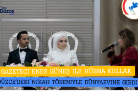 GAZETECİ ENES GÜNEŞ İLE HÜSNA KULLAK DÜZCE'DEKİ NİKAH TÖRENİYLE DÜNYAEVİNE GİRDİ