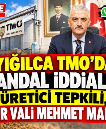 YIĞILCA TMO’DA SKANDAL İDDİALAR VE ŞİKAYETLER GELMEYE DEVAM EDİYOR: