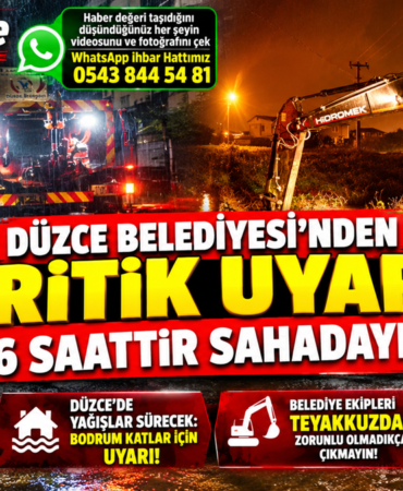 DÜZCE BELEDİYESİ'NDEN KRİTİK UYARI: 36 SAATTİR SAHADAYIZ!