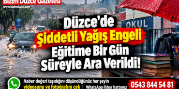Düzce’de Şiddetli Yağış Engeli: Eğitime Bir Gün Süreyle Ara Verildi!