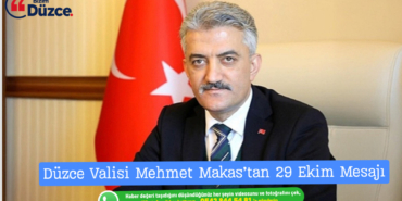 Düzce Valisi Mehmet Makas’tan 29 Ekim Mesajı: