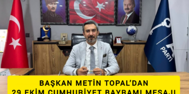 BAŞKAN METİN TOPAL’DAN 29 EKİM CUMHURİYET BAYRAMI MESAJI