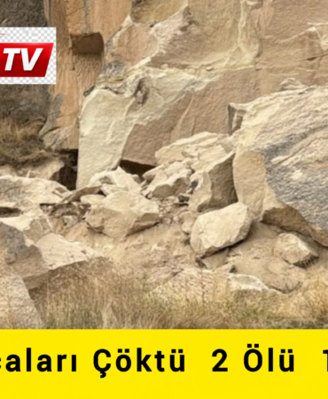 PERİ BACALARINDA KAYA DÜŞMESİ VE TOPRAK KAYMASI: 2 ÖLÜ, 1 YARALI!