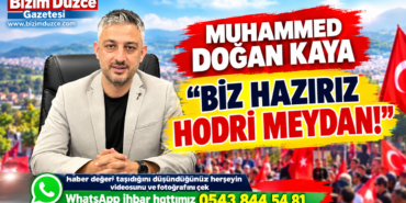 BAŞKAN KAYA "HODRİ MEYDAN, BİZ HAZIRIZ!"