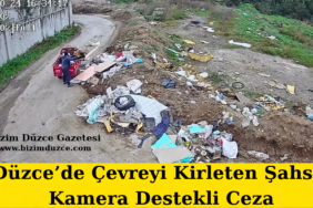 Düzce’de Çevreyi Kirleten Şahsa Kamera Destekli Ceza