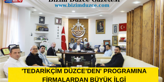 'TEDARİKÇİM DÜZCE’DEN' PROGRAMINA FİRMALARDAN BÜYÜK İLGİ