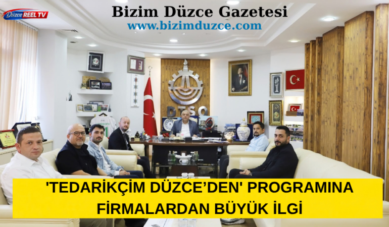 'TEDARİKÇİM DÜZCE’DEN' PROGRAMINA FİRMALARDAN BÜYÜK İLGİ