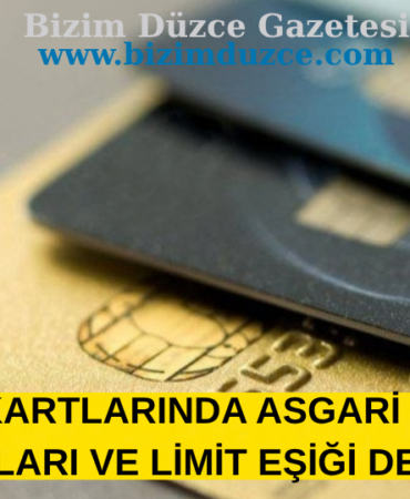 KREDİ KARTLARINDA ASGARİ ÖDEME TUTARLARI VE LİMİT EŞİĞİ DEĞİŞTİ!