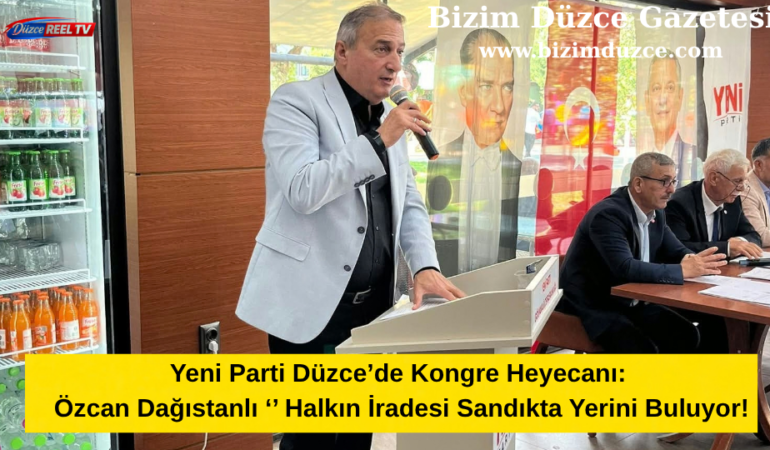 Yeni Parti Düzce’de Kongre Heyecanı: