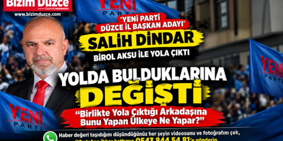 Yeni Parti Düzce’de Salih Dindar’a Partililerden Tepki