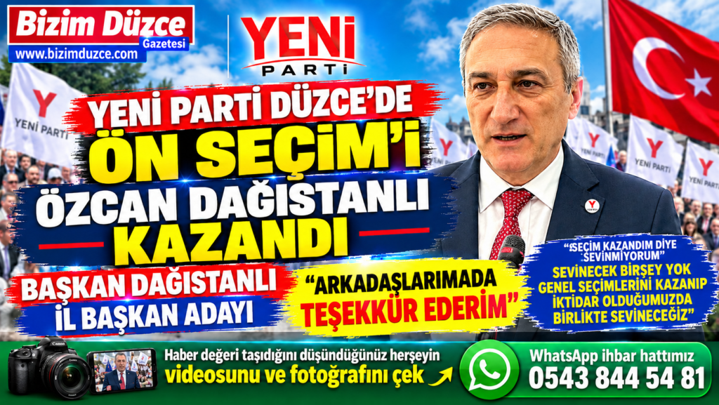 YENİ PARTİ DÜZCE'DE ÖN SEÇİM'İ ÖZCAN DAĞISTANLI KAZANDI